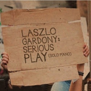 Laszlo Gardony - Serious Play (solo Piano) (CD) - 1 of 1