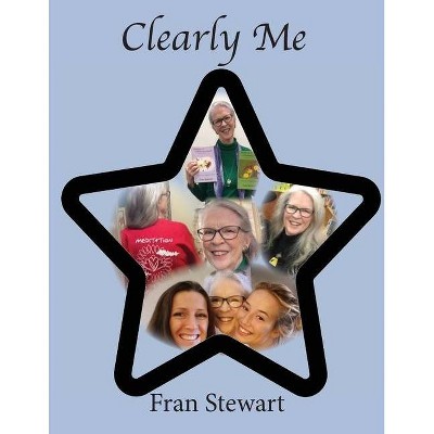 Clearly Me - by  Fran Stewart (Paperback)