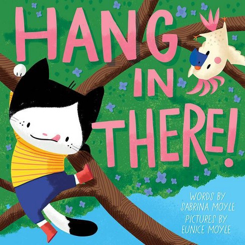 Hang In There! (a Hello!lucky Book) - By Hello!lucky & Sabrina Moyle  (hardcover) : Target