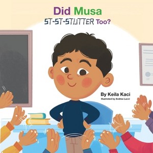 Did Musa St-St-Stutter Too? - by  Keila Kaci (Paperback) - 1 of 1