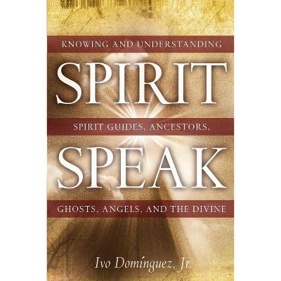 Spirit Speak - by  Ivo Dominguez Jr (Paperback)