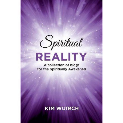 Spiritual Reality - by  Kim Wuirch (Paperback)