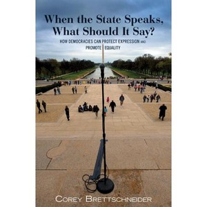 When the State Speaks, What Should It Say? - by  Corey Brettschneider (Paperback) - 1 of 1