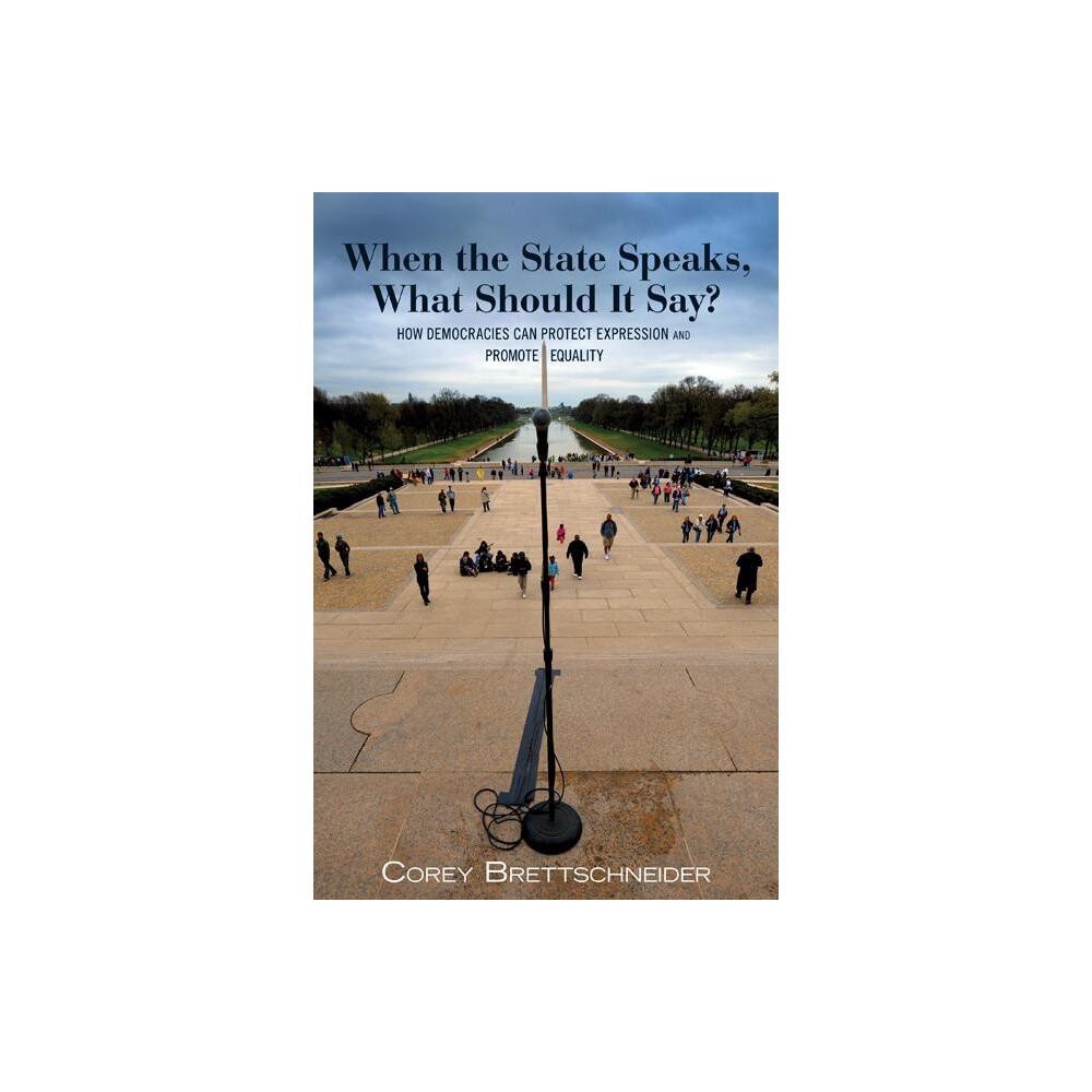 When the State Speaks, What Should It Say? - by Corey Brettschneider (Paperback)