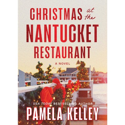 Christmas at the Nantucket Restaurant - by  Pamela Kelley (Hardcover)