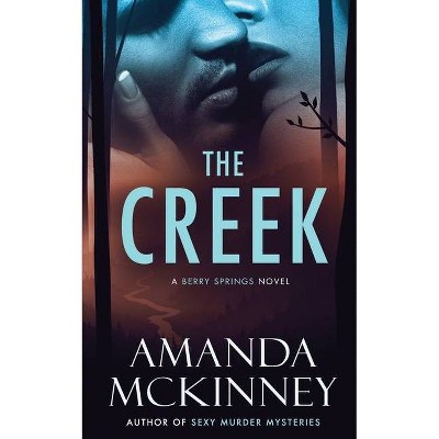 The Creek - (Berry Springs) by  Amanda McKinney (Paperback)