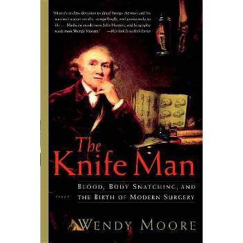 The Knife Man - by  Wendy Moore (Paperback)