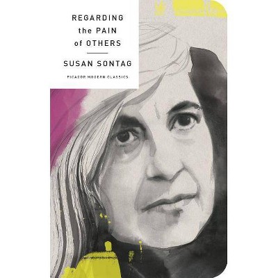 Regarding the Pain of Others - (Picador Modern Classics) by  Susan Sontag (Hardcover)