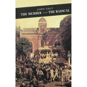 The Member and the Radical - (Canongate Classics) by  John Galt (Paperback) - 1 of 1