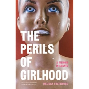 The Perils of Girlhood - (American Lives) by  Melissa Fraterrigo (Paperback) - 1 of 1
