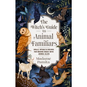 The Witch's Guide to Animal Familiars - by  Madame Pamita (Paperback) - 1 of 1