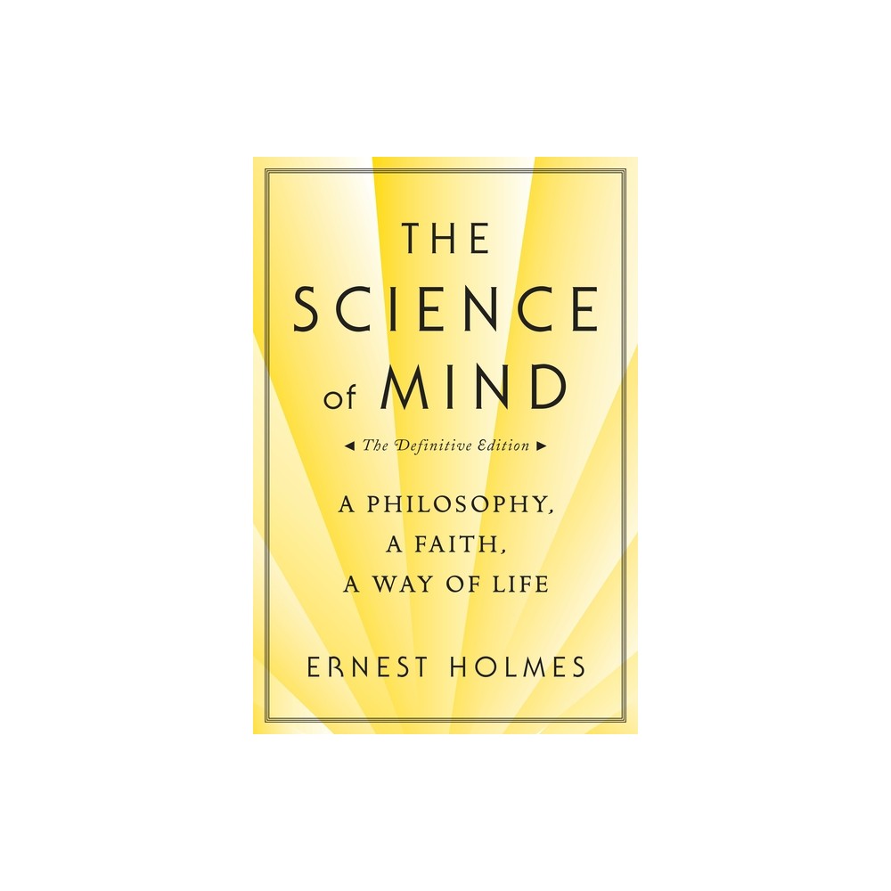 The Science of Mind - by Ernest Holmes (Paperback)
