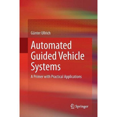 Automated Guided Vehicle Systems - by  Günter Ullrich (Paperback)