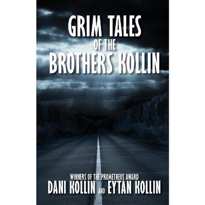 Grim Tales of the Brothers Kollin - by  Dani Kollin & Eytan Kollin (Paperback)