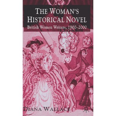 The Woman's Historical Novel - by  D Wallace (Hardcover)