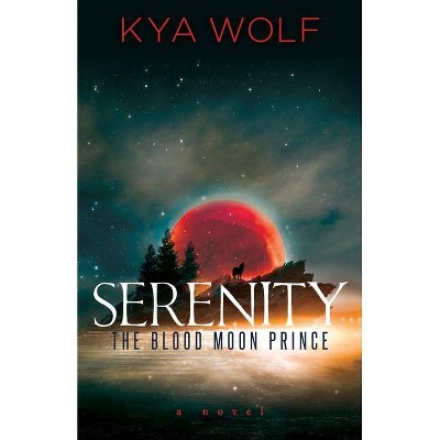 Serenity (the Blood Moon Prince) - by  Kya Wolf (Paperback)