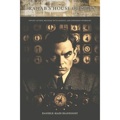 Rahab's House of Spies - by  Daniele-Hadi Irandoost (Paperback)