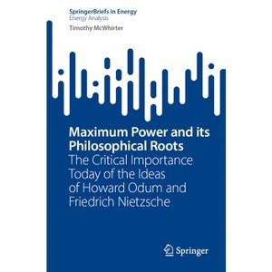 Maximum Power and Its Philosophical Roots - by  Timothy McWhirter (Paperback) - 1 of 1