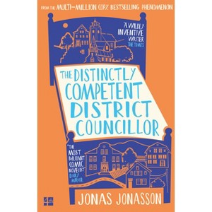 The Distinctly Competent District Councillor - by  Jonas Jonasson (Hardcover) - 1 of 1