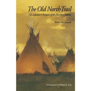 Old North Trail - 2nd Edition by  Walter McClintock (Paperback) - 1 of 1