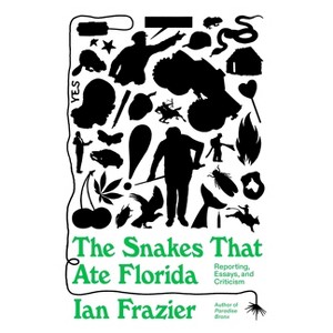 The Snakes That Ate Florida - by  Ian Frazier (Hardcover) - 1 of 1
