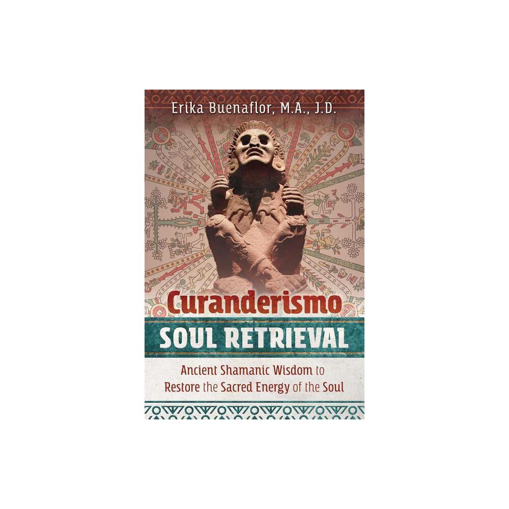 Curanderismo Soul Retrieval - by Erika Buenaflor (Paperback)