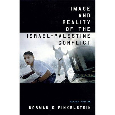 Image and Reality of the Israel-Palestine Conflict - 2nd Edition by  Norman G Finkelstein (Paperback)