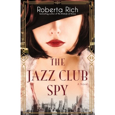 The Jazz Club Spy - by  Roberta Rich (Paperback)