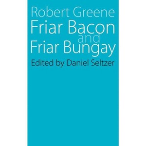 Friar Bacon and Friar Bungay - by  Robert Greene (Paperback) - 1 of 1