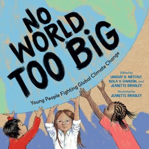No World Too Big - by  Lindsay H Metcalf & Jeanette Bradley & Keila V Dawson (Hardcover) - 1 of 1