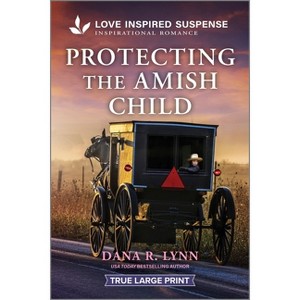 Protecting the Amish Child - (Amish Country Justice) Large Print by  Dana R Lynn (Paperback) - 1 of 1