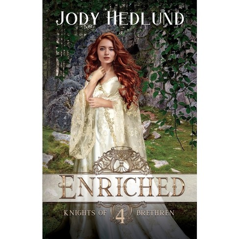 Enriched - (knights Of Brethren) By Jody Hedlund (paperback) : Target