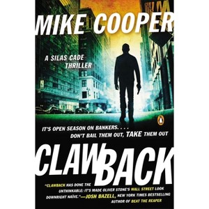 Clawback - (Silas Cade Thrillers) by  Mike Cooper (Paperback) - 1 of 1