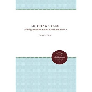Shifting Gears - by  Cecelia Tichi (Paperback) - 1 of 1