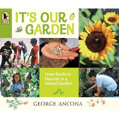 It's Our Garden - by  George Ancona (Paperback)