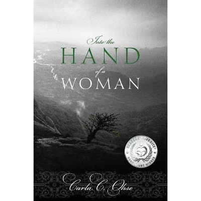 Into the Hand of a Woman - by  Carla C Ohse (Paperback)