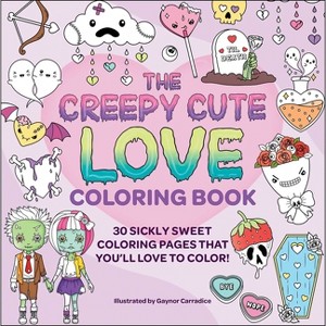 The Creepy Cute Love Coloring Book - (Creepy Cute Gift) - by Gaynor Carradice (Paperback) - 1 of 1