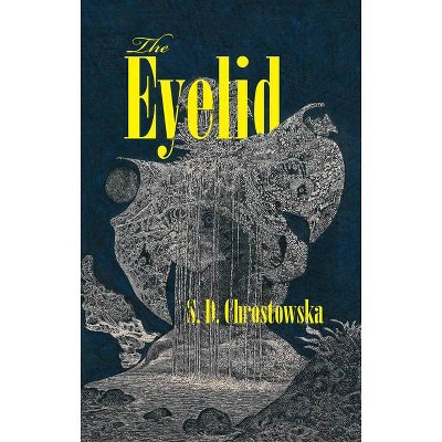 The Eyelid - by  S D Chrostowska (Paperback)