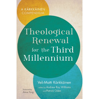 Theological Renewal For The Third Millennium - By Veli-matti Kärkkäinen  (paperback) : Target