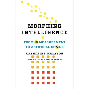 Morphing Intelligence - (Wellek Library Lectures) by  Catherine Malabou (Hardcover) - 1 of 1