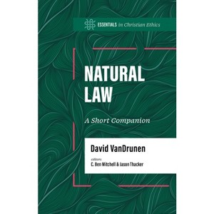 Natural Law - (Essentials in Christian Ethics) by  David Vandrunen (Paperback) - 1 of 1