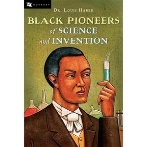 Black Pioneers of Science and Invention - by  Louis Haber (Paperback) - 1 of 1