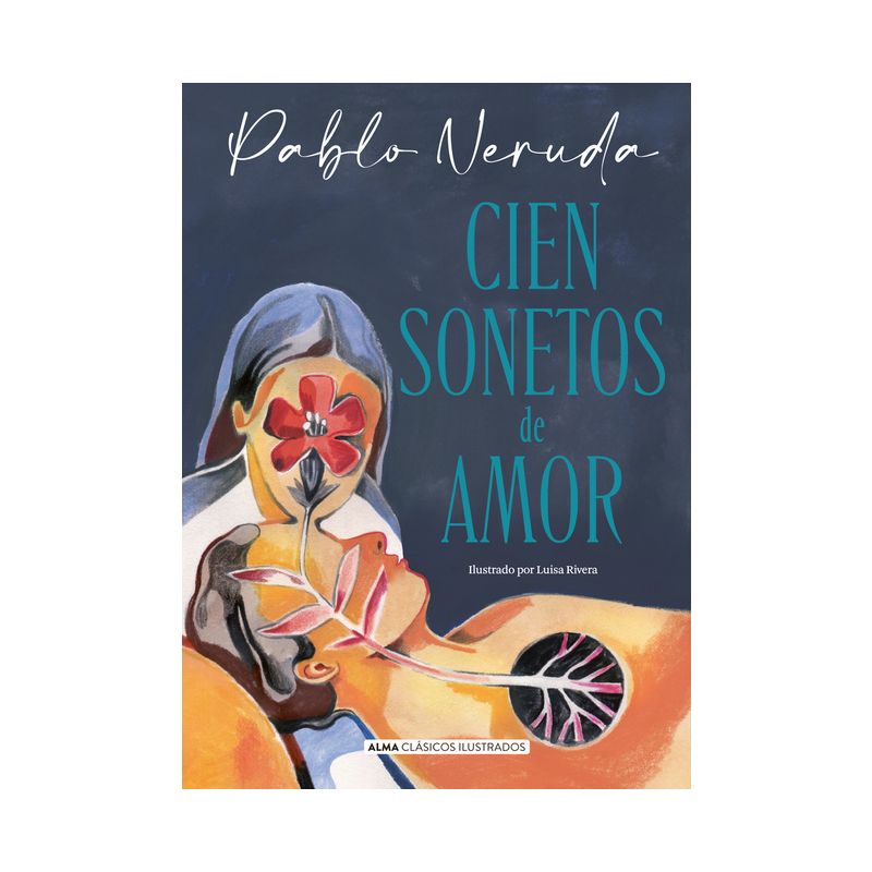 Cien Sonetos de Amor - (Clásicos Ilustrados) by  Pablo Neruda (Hardcover), 1 of 2