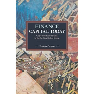 Finance Capital Today - (Historical Materialism) by  François Chesnais (Paperback) - 1 of 1