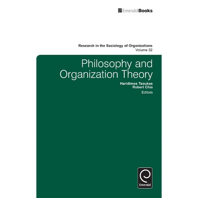 Philosophy and Organization Theory - (Research in the Sociology of Organizations) by  Haridimos Tsoukas & Robert Chia & Michael Lounsbury (Hardcover)