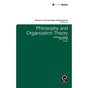 Philosophy and Organization Theory - (Research in the Sociology of Organizations) by  Haridimos Tsoukas & Robert Chia & Michael Lounsbury (Hardcover) - 1 of 1