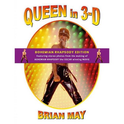 Queen in 3-D - by  Brian May (Hardcover)