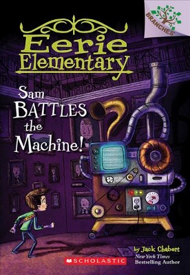 Sam Battles the Machine!: A Branches Book (Eerie Elementary #6), 6 - by  Jack Chabert (Paperback)