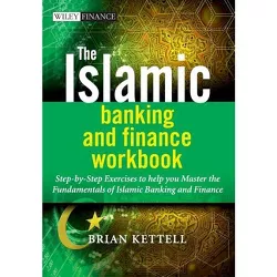 The Islamic Banking and Finance Workbook - (Wiley Finance) by  Brian Kettell (Paperback)