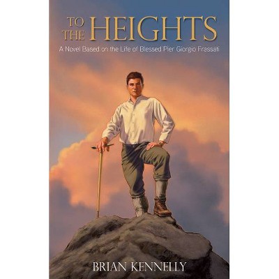 To the Heights - by  Brian Kennelly (Paperback)